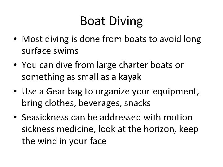 Boat Diving • Most diving is done from boats to avoid long surface swims