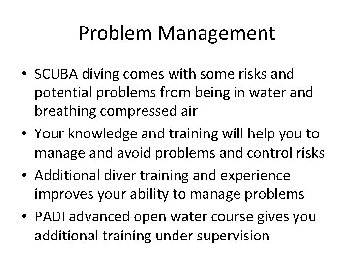 Problem Management • SCUBA diving comes with some risks and potential problems from being