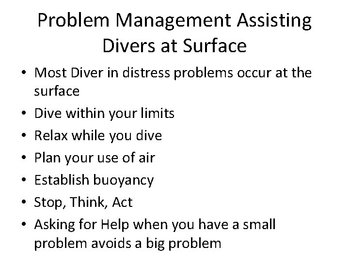 Problem Management Assisting Divers at Surface • Most Diver in distress problems occur at