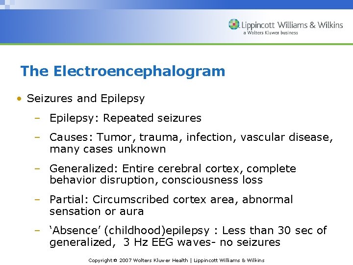 The Electroencephalogram • Seizures and Epilepsy – Epilepsy: Repeated seizures – Causes: Tumor, trauma,