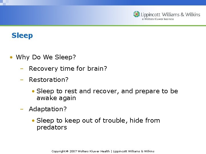 Sleep • Why Do We Sleep? – Recovery time for brain? – Restoration? •