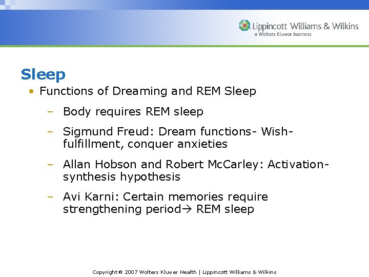 Sleep • Functions of Dreaming and REM Sleep – Body requires REM sleep –