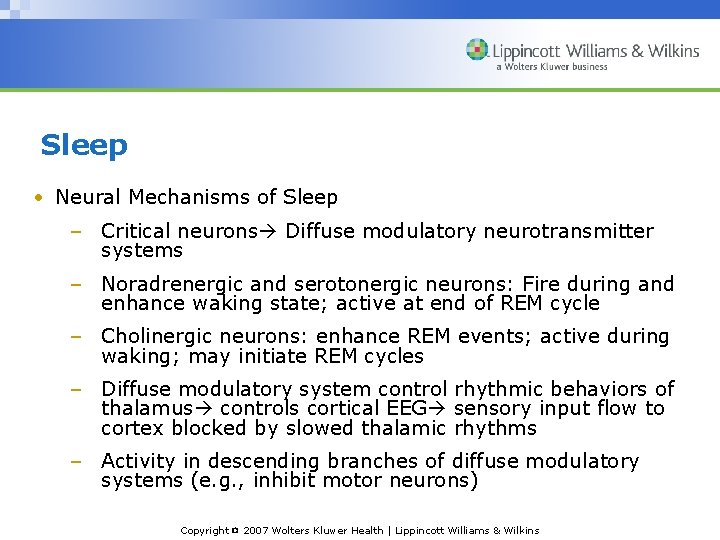 Sleep • Neural Mechanisms of Sleep – Critical neurons Diffuse modulatory neurotransmitter systems –