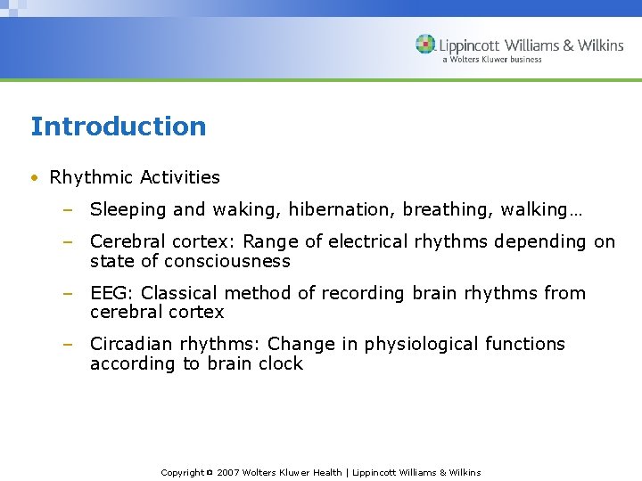 Introduction • Rhythmic Activities – Sleeping and waking, hibernation, breathing, walking… – Cerebral cortex: