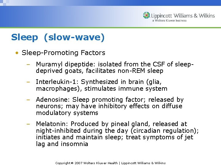 Sleep (slow-wave) • Sleep-Promoting Factors – Muramyl dipeptide: isolated from the CSF of sleepdeprived