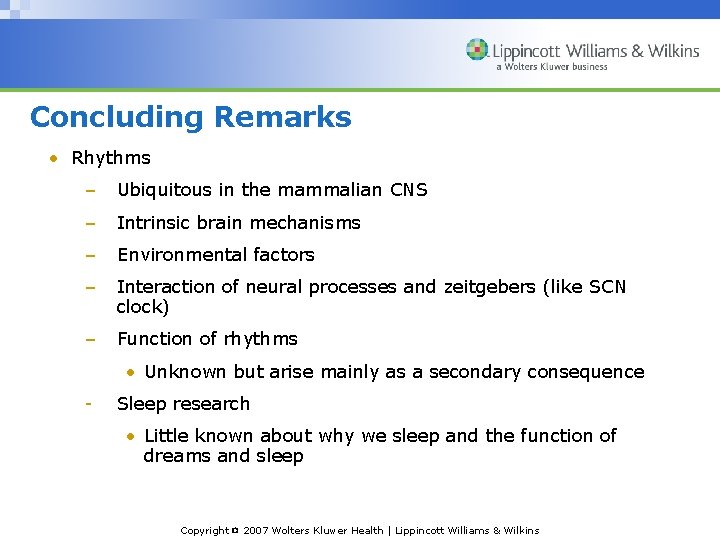 Concluding Remarks • Rhythms – Ubiquitous in the mammalian CNS – Intrinsic brain mechanisms