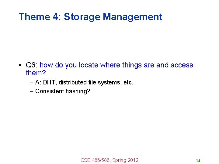 Theme 4: Storage Management • Q 6: how do you locate where things are