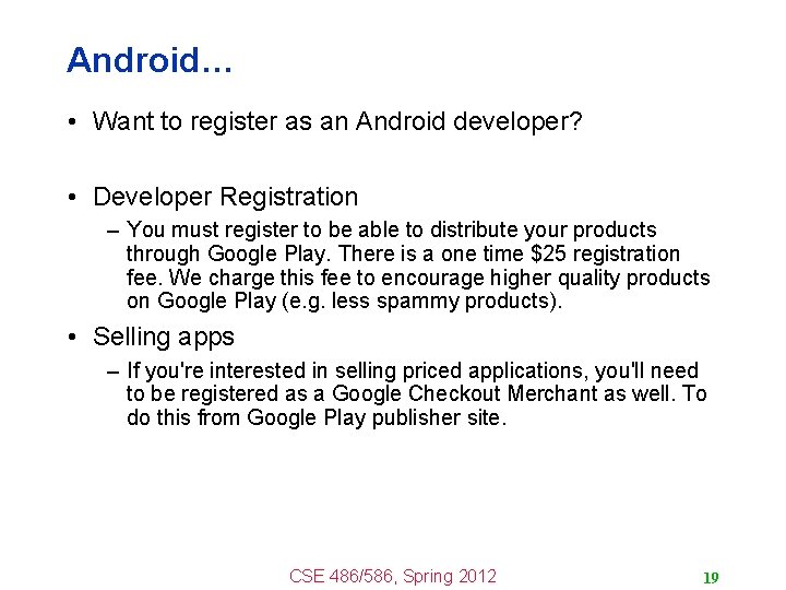 Android… • Want to register as an Android developer? • Developer Registration – You