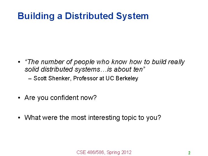 Building a Distributed System • “The number of people who know how to build