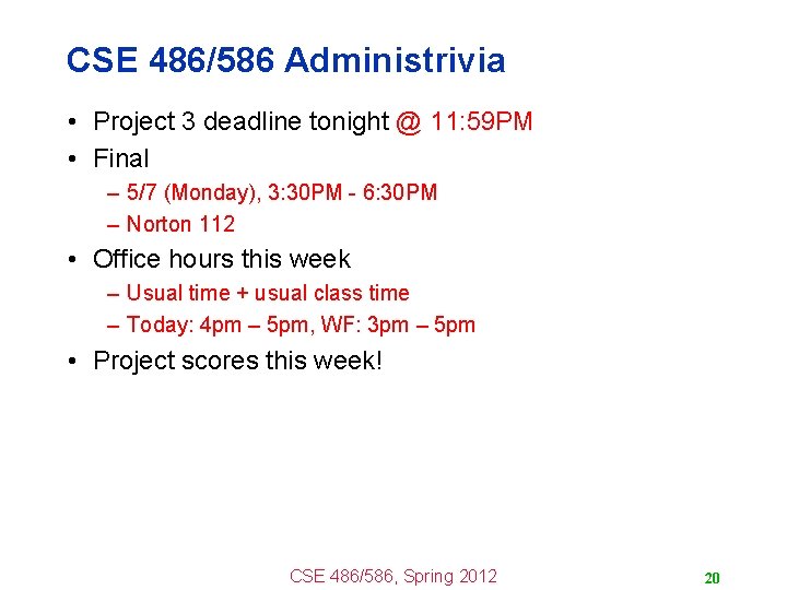 CSE 486/586 Administrivia • Project 3 deadline tonight @ 11: 59 PM • Final