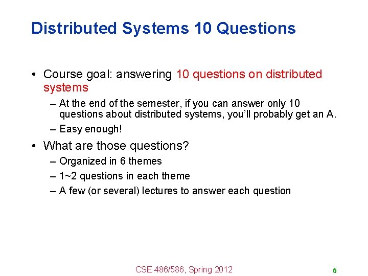 Distributed Systems 10 Questions • Course goal: answering 10 questions on distributed systems –