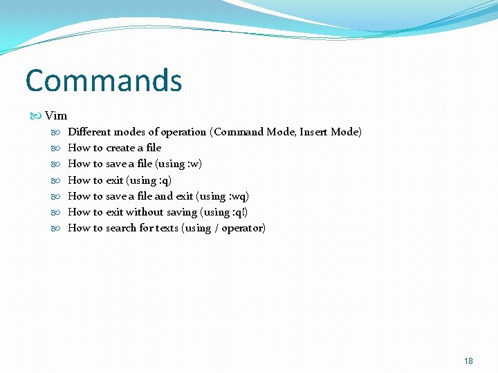 Commands Vim Different modes of operation (Command Mode, Insert Mode) How to create a
