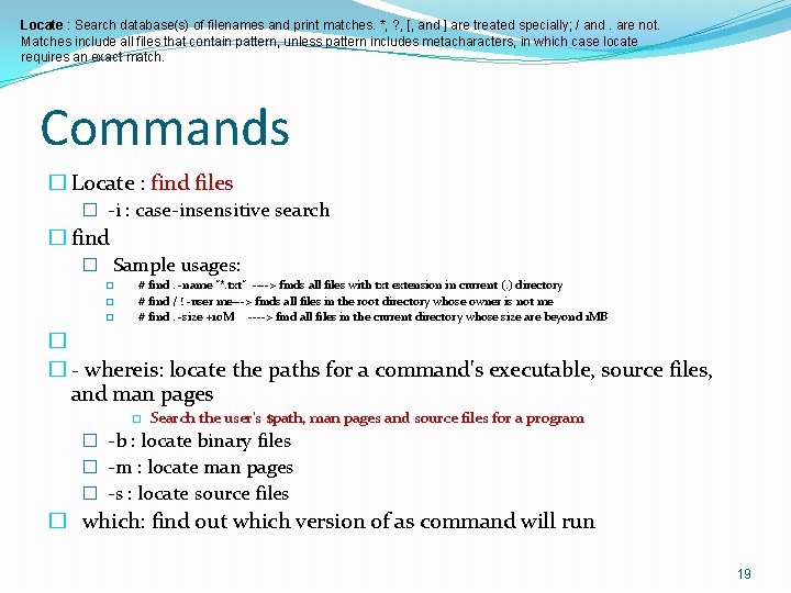 Locate : Search database(s) of filenames and print matches. *, ? , [, and