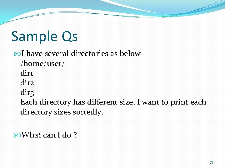 Sample Qs I have several directories as below /home/user/ dir 1 dir 2 dir