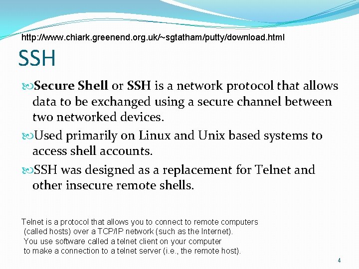 http: //www. chiark. greenend. org. uk/~sgtatham/putty/download. html SSH Secure Shell or SSH is a