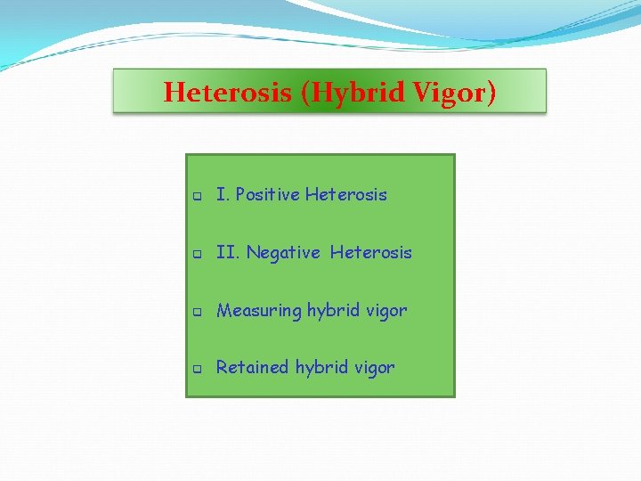 Heterosis (Hybrid Vigor) q I. Positive Heterosis q II. Negative Heterosis q Measuring hybrid