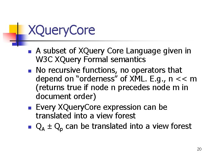 XQuery. Core n n A subset of XQuery Core Language given in W 3