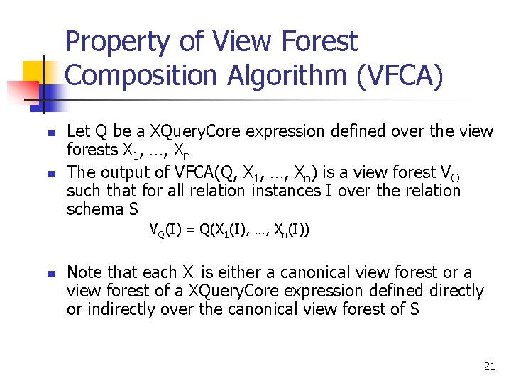 Property of View Forest Composition Algorithm (VFCA) n n Let Q be a XQuery.