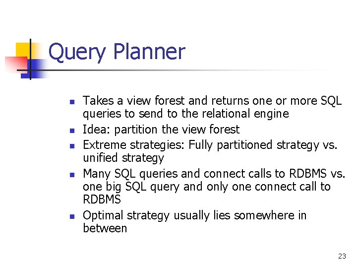 Query Planner n n n Takes a view forest and returns one or more