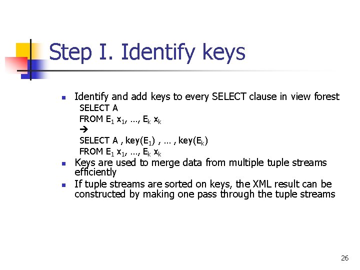Step I. Identify keys n Identify and add keys to every SELECT clause in