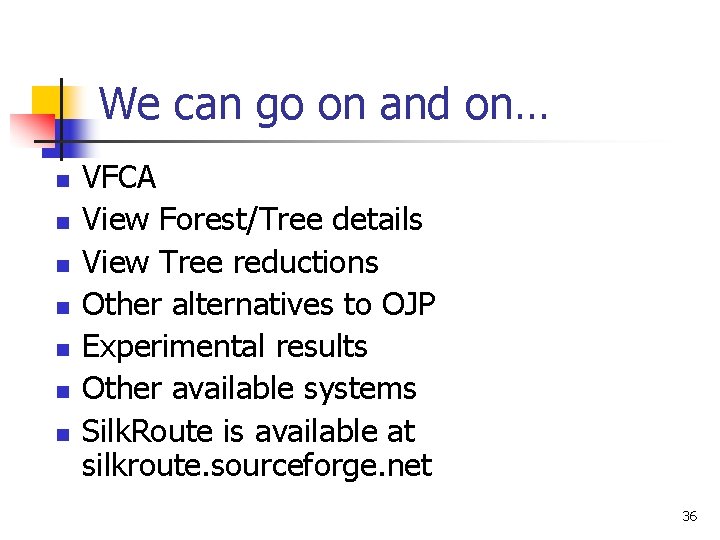 We can go on and on… n n n n VFCA View Forest/Tree details