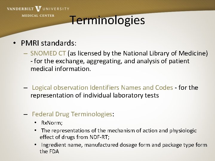 Terminologies • PMRI standards: – SNOMED CT (as licensed by the National Library of