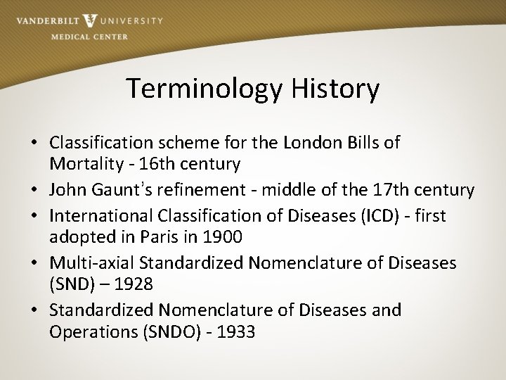 Terminology History • Classification scheme for the London Bills of Mortality - 16 th