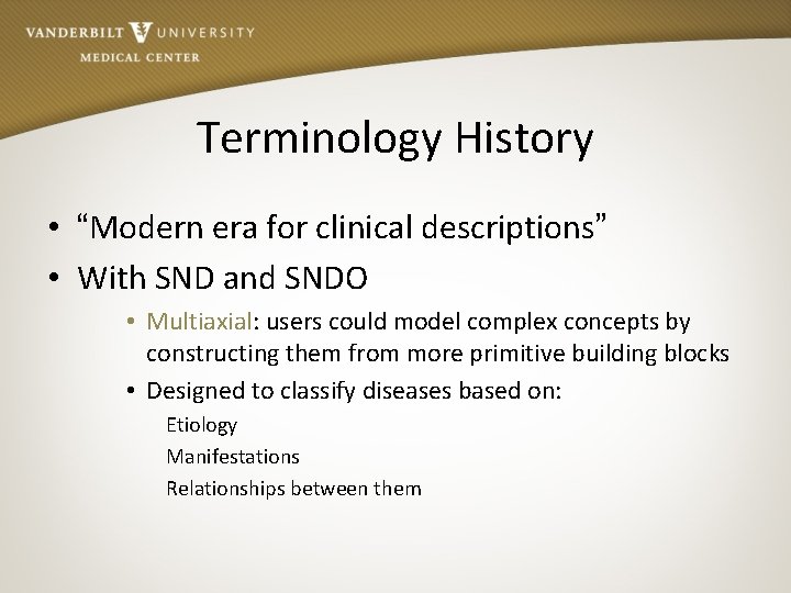 Terminology History • “Modern era for clinical descriptions” • With SND and SNDO •