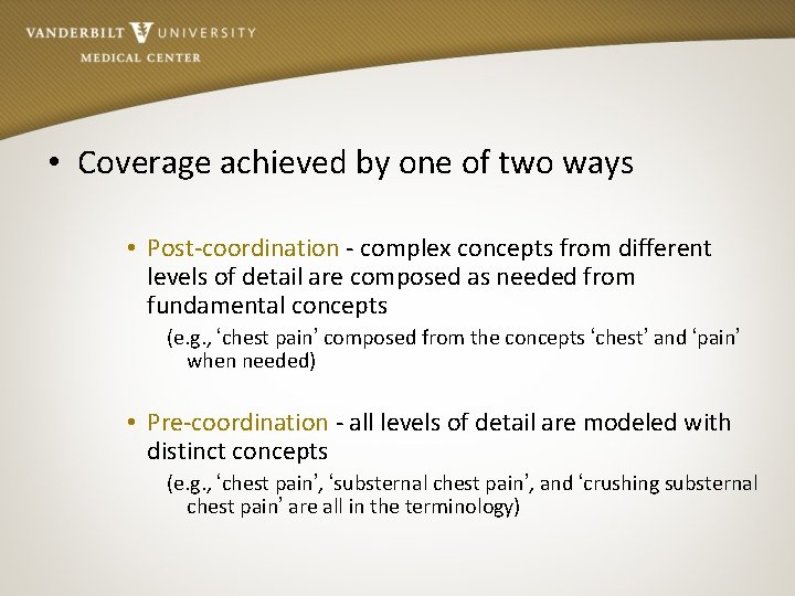  • Coverage achieved by one of two ways • Post-coordination - complex concepts