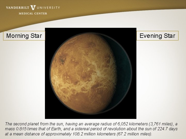 Morning Star Evening Star The second planet from the sun, having an average radius