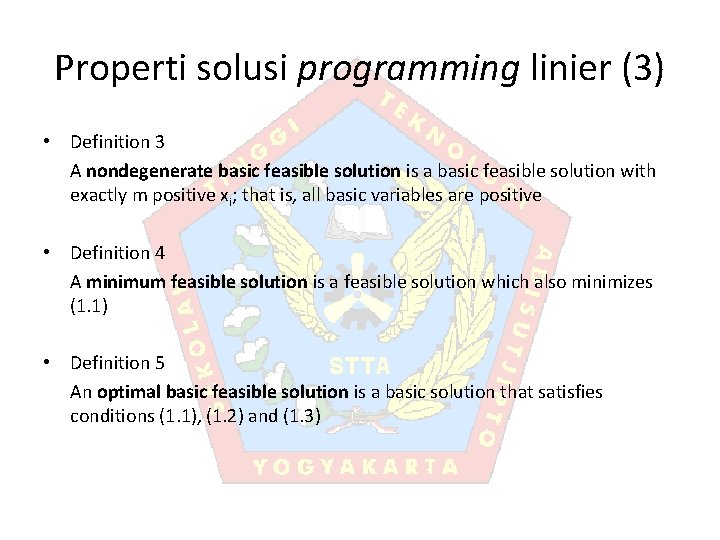 Properti solusi programming linier (3) • Definition 3 A nondegenerate basic feasible solution is