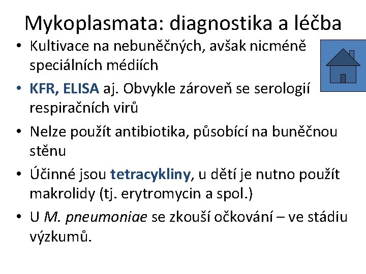 Mykoplasmata: diagnostika a léčba • Kultivace na nebuněčných, avšak nicméně speciálních médiích • KFR,