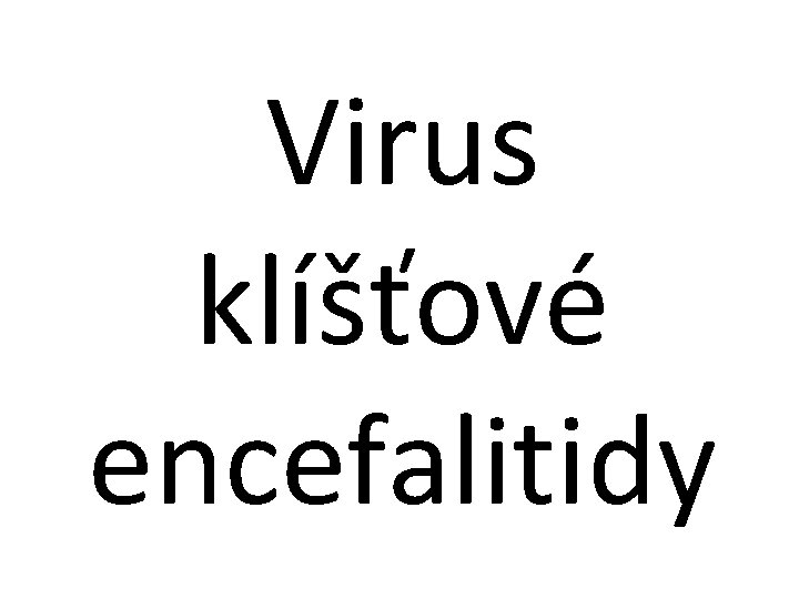 Virus klíšťové encefalitidy 