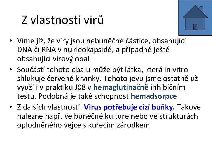 Z vlastností virů • Víme již, že viry jsou nebuněčné částice, obsahující DNA či