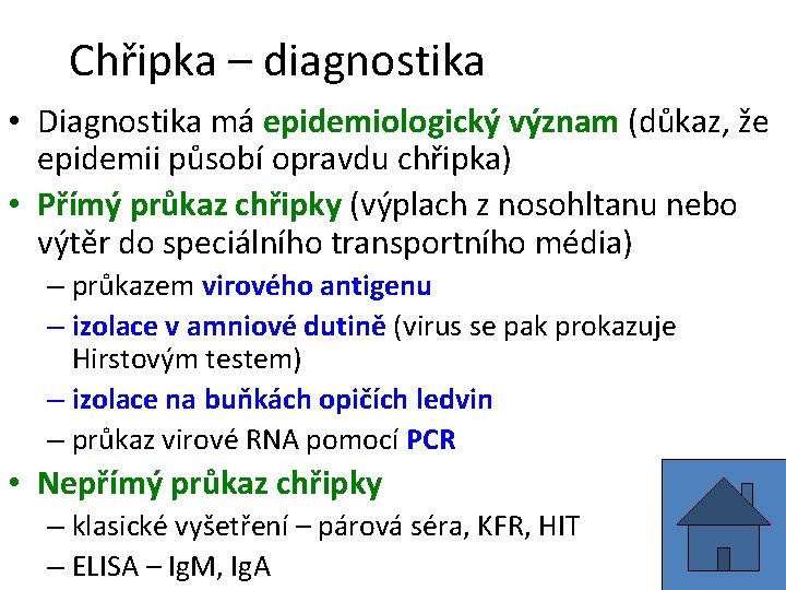 Chřipka – diagnostika • Diagnostika má epidemiologický význam (důkaz, že epidemii působí opravdu chřipka)