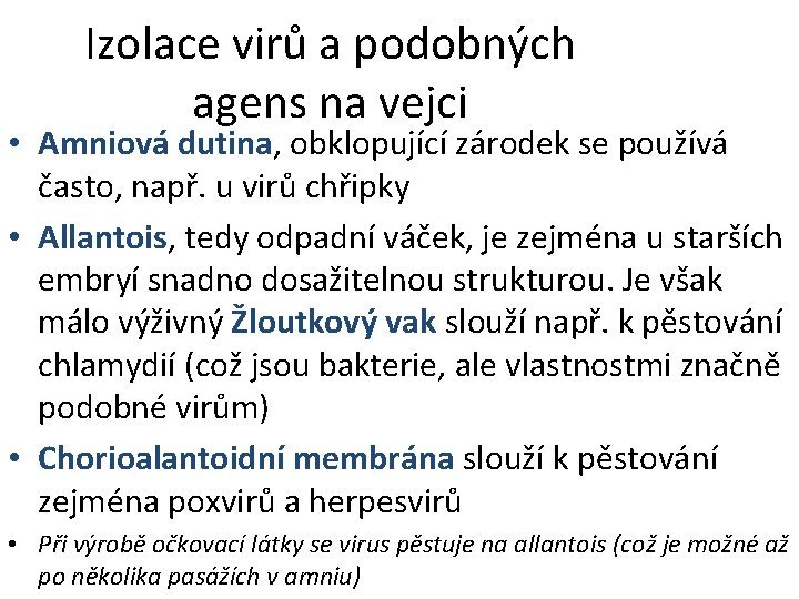 Izolace virů a podobných agens na vejci • Amniová dutina, obklopující zárodek se používá