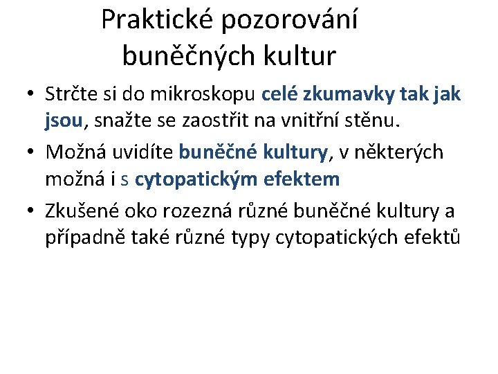 Praktické pozorování buněčných kultur • Strčte si do mikroskopu celé zkumavky tak jsou, snažte