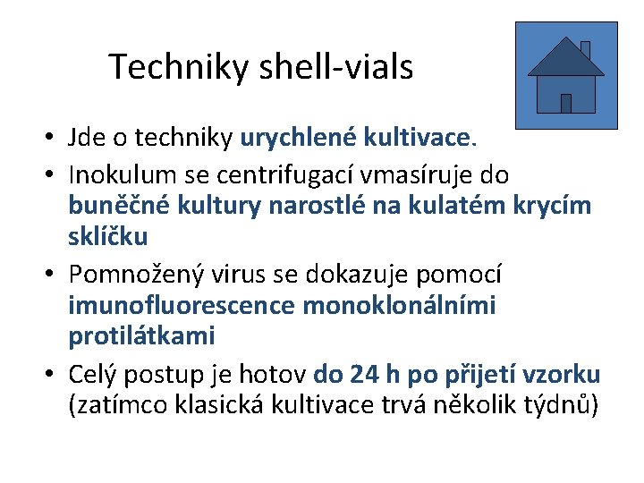 Techniky shell-vials • Jde o techniky urychlené kultivace. • Inokulum se centrifugací vmasíruje do