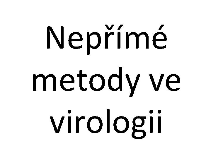 Nepřímé metody ve virologii 
