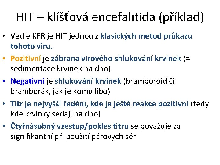 HIT – klíšťová encefalitida (příklad) • Vedle KFR je HIT jednou z klasických metod