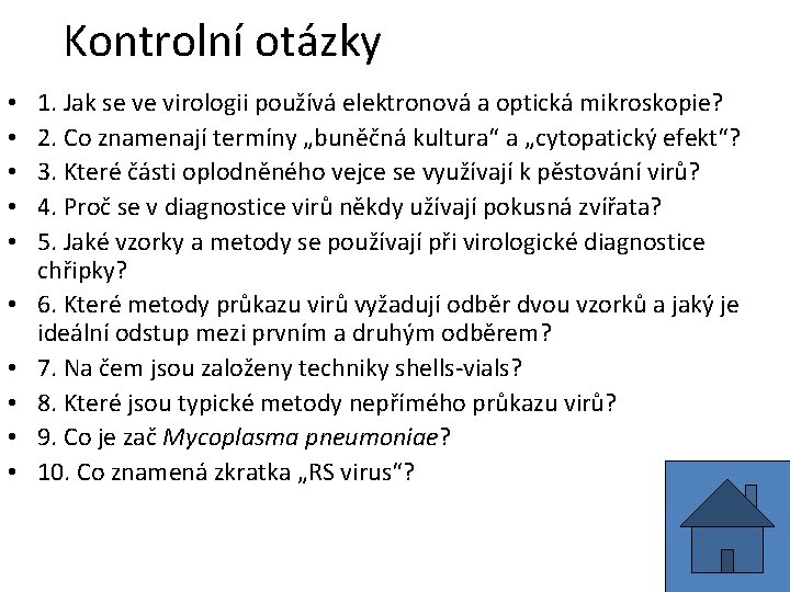 Kontrolní otázky • • • 1. Jak se ve virologii používá elektronová a optická