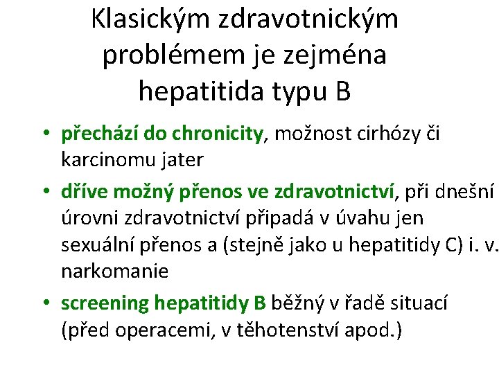 Klasickým zdravotnickým problémem je zejména hepatitida typu B • přechází do chronicity, možnost cirhózy