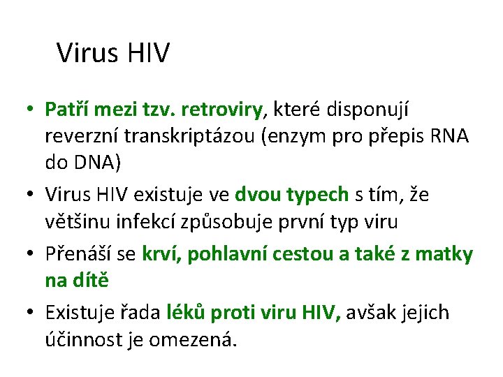 Virus HIV • Patří mezi tzv. retroviry, které disponují reverzní transkriptázou (enzym pro přepis