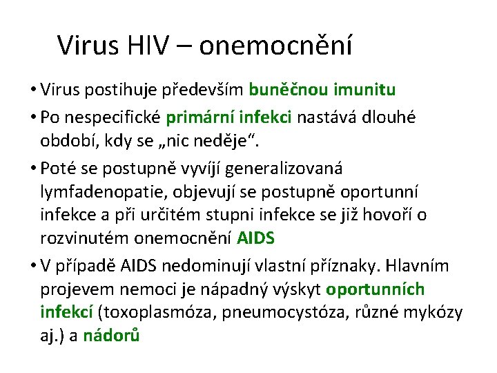 Virus HIV – onemocnění • Virus postihuje především buněčnou imunitu • Po nespecifické primární