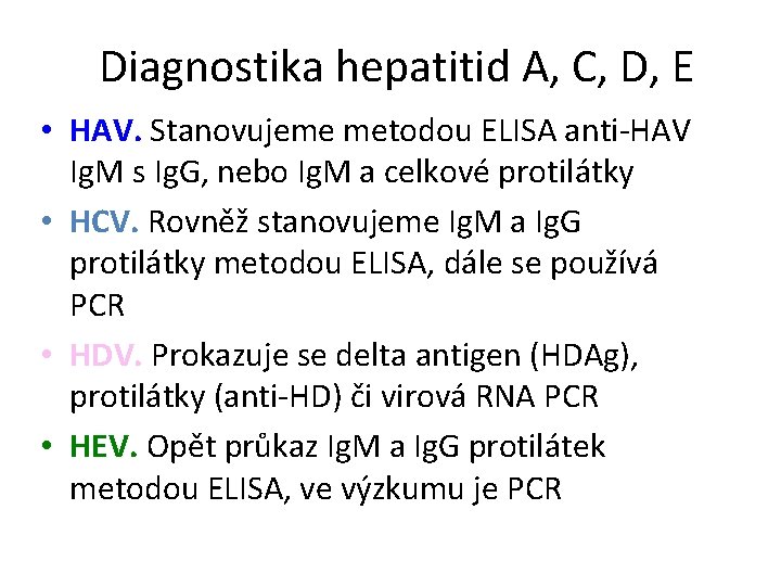 Diagnostika hepatitid A, C, D, E • HAV. Stanovujeme metodou ELISA anti-HAV Ig. M