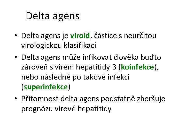 Delta agens • Delta agens je viroid, částice s neurčitou virologickou klasifikací • Delta