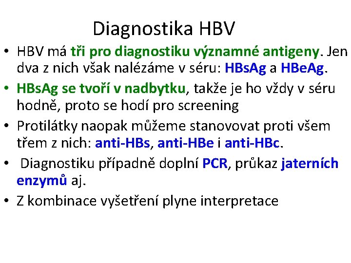 Diagnostika HBV • HBV má tři pro diagnostiku významné antigeny. Jen dva z nich