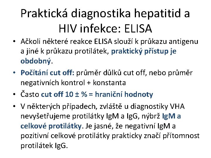 Praktická diagnostika hepatitid a HIV infekce: ELISA • Ačkoli některé reakce ELISA slouží k