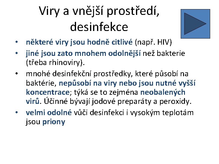 Viry a vnější prostředí, desinfekce • některé viry jsou hodně citlivé (např. HIV) •