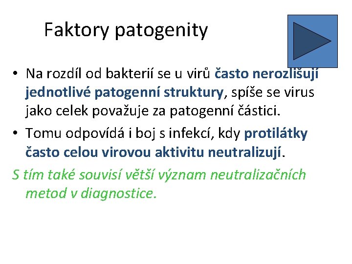 Faktory patogenity • Na rozdíl od bakterií se u virů často nerozlišují jednotlivé patogenní